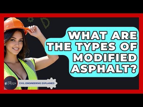 What Are The Types Of Modified Asphalt? - Civil Engineering Explained