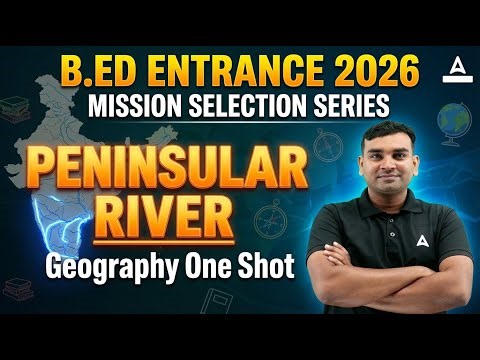 B.ED Entrance Exam 2026 | PENINSULAR RIVERS OF INDIA | Geography One Shot | by Amiya Sir