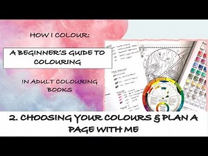 A BEGINNER'S GUIDE TO COLORING | 2.Choosing colours for your page & where to start |Adult Colouring