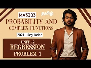 Regression in Tamil | Problem 1 | Probability and Complex Functions in Tamil | MA3303 in Tamil