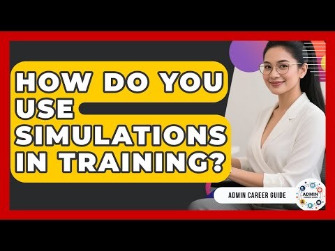 How Do You Use Simulations In Training? - Admin Career Guide