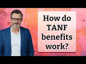 How do TANF benefits work?