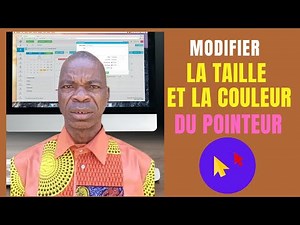MODIFIER LA TAILLE ET LA COULEUR DU POINTEUR (La souris de votre ordinateur)