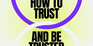 Learn how to trust & be trusted in 2025