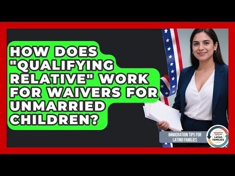How Does "qualifying Relative" Work For Waivers For Unmarried Children?