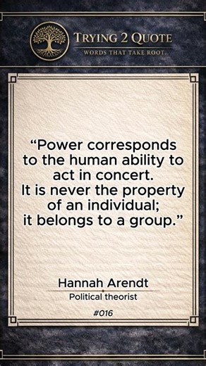 Quote 016 — Hannah Arendt — What is power?