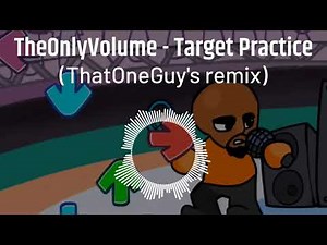 TheOnlyVolume - Target Practice [V1] (ThatOneGuy's remix)