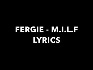 Fergie - M.I.L.F. $ - LYRICS