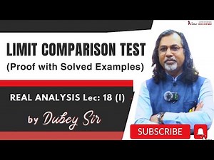 Limit Comparison Test - Proof with Solved Example | Real Analysis - 18 (I) | CSIR NET | IIT JAM Math