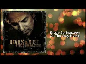 Bruce Springsteen - All The Way Home