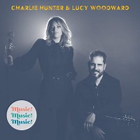 Music! Music! Music! – Charlie Hunter & Lucy Woodward Review | All About Jazz