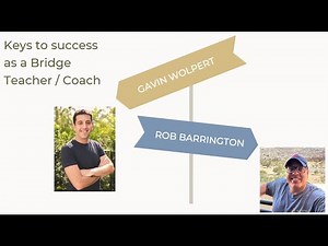 Rob Barrington & Gavin Wolpert. Keys to Success as a Bridge Teacher and Coach