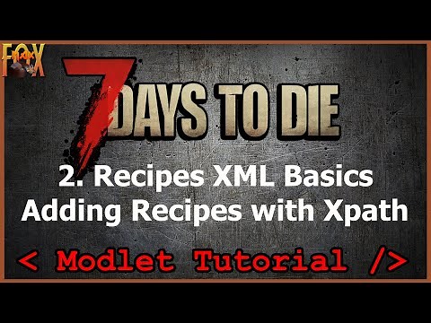 Adding Recipes with XPath - 7 Days to Die XML Modding Tutorial for Beginners - Episode 2