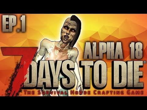 7 Days To Die (EP1) - START THE DEATH COUNTER! (Alpha 18)