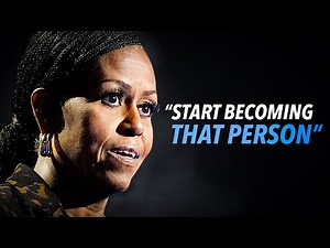 You Have to Practice Who You Want to Be – Michelle Obama