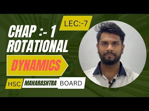 Rotational Dynamics | class -12th | LECT :-7 |