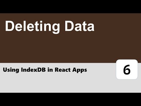 Using IndexDB in React Apps #6 - Deleting Data