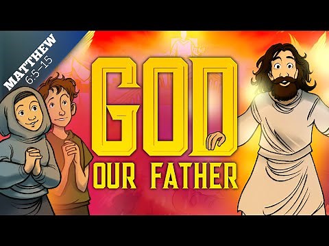 The Lord's Prayer for Kids - God Our Father: Matthew 6 | Bible Story (Sharefaith Kids)