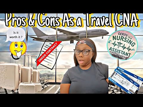PROS AND CONS OF BEING A TRAVEL CNA| IS IT WORTH IT ?😳