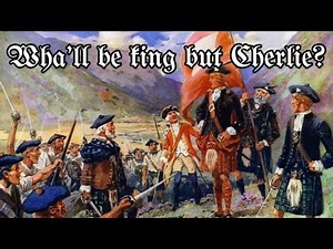 Wha’ll be King but Cherlie? | 1745 Jacobite Rising Song