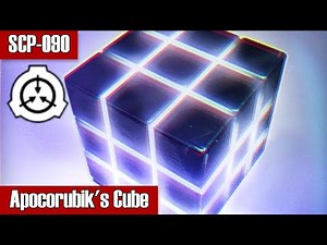 SCP Decoded Reading: SCP-090 Apocorubik's Cube
