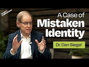 A Case of Mistaken Identity with Dr. Dan Siegel