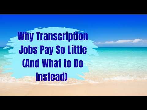 Why Transcription Jobs Pay So Little (And What to Do Instead)