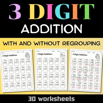 3 Digit Addition Worksheets | With and Without Regrouping | 30 Math Printables