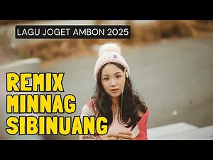 LAGU JOGET AMBON TERBARU REMIX 2025 REMIX MINANG SIBINUANG
