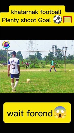 KHATARNAK FOOTBALL PLENTY SHOOT GOAL WAIT FOR END NANDARAM 11