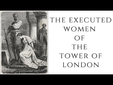 The EXECUTED Women Of The Tower of London