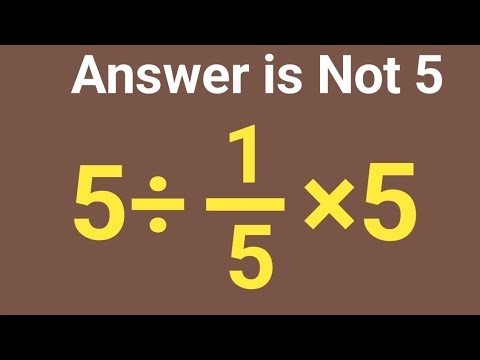 5÷1/5×5 = ❓ / Most people get this wrong