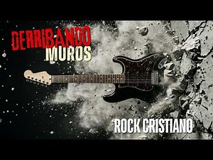 DERRIBANDO MUROS | Un recorrido bíblico con el mejor Rock Cristiano