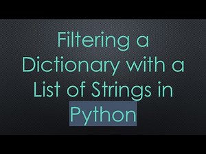 Filtering a Dictionary with a List of Strings in Python