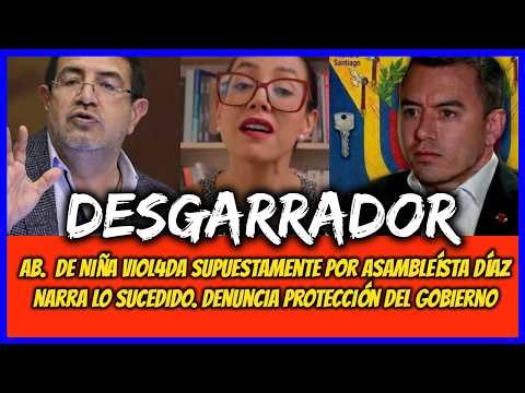 Desgarrador. Ab. de Niñ4 Viol4da por Diaz narra lo sucedido. Denuncia protección del gobierno