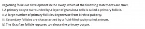Regarding follicular development in the ovary, which of the fol... | Filo