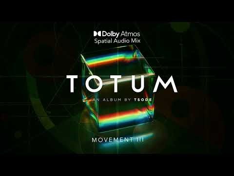 Tsode - TOTUM: Movement III (Dolby Atmos Spatial Audio Mix)
