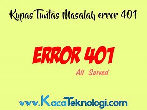 Cara Mengatasi Error 401 Unauthorized Dan Disabled_client - Kaca Teknologi