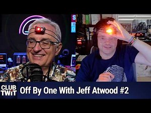 Club TWiT: Off By One With Jeff Atwood #2 - From Stack Overflow to Stay Gold, America