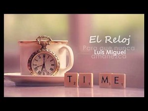 Luis Miguel - El Reloj (Letra) ♡