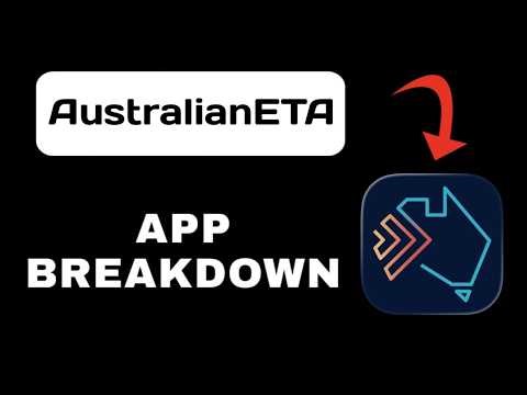 AustralianETA App Breakdown - What to Expect