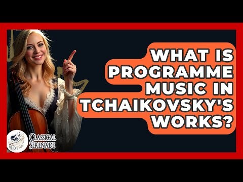 What Is Programme Music In Tchaikovsky's Works? - Classical Serenade