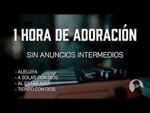 TOP - LAS MEJORES ALABANZAS 🙏🏻 SIN ANUNCIOS - MIX ADORACIÓN