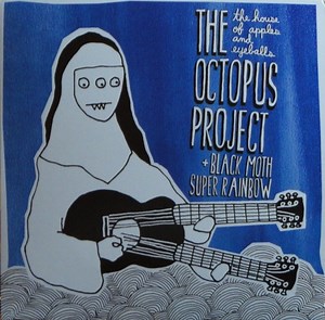 The Octopus Project   Black Moth Super Rainbow - The House Of Apples & Eyeballs