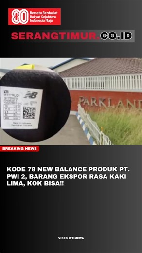Kode 78 New Balance Produk PT. PWI 2, Barang Ekspor Rasa Kaki Lima, Kok Bisa!! #newbalance #parklanwordindonesia #peristiwa #serangbanten @newbalance