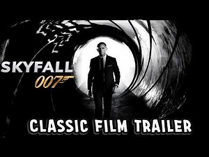 Skyfall (2012) | James Bond Classic Film Trailer
