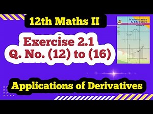 Class 12 Maths Exercise 2.1 Q No (12) to (16) | Applications of Derivatives
