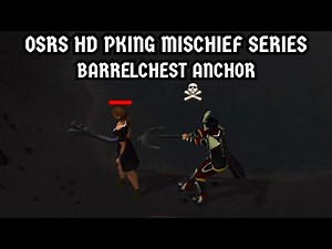 [OSRS HD PKing Mischief Series] Barrelchest anchor