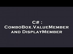 C# : ComboBox.ValueMember and DisplayMember
