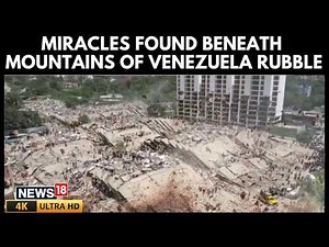 Venezuela Earthquake News | Miraculous Rescue Stories Surface After Deadly Earthquakes | N18G